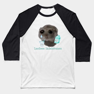 Sad hamster Lactose intolerance Baseball T-Shirt